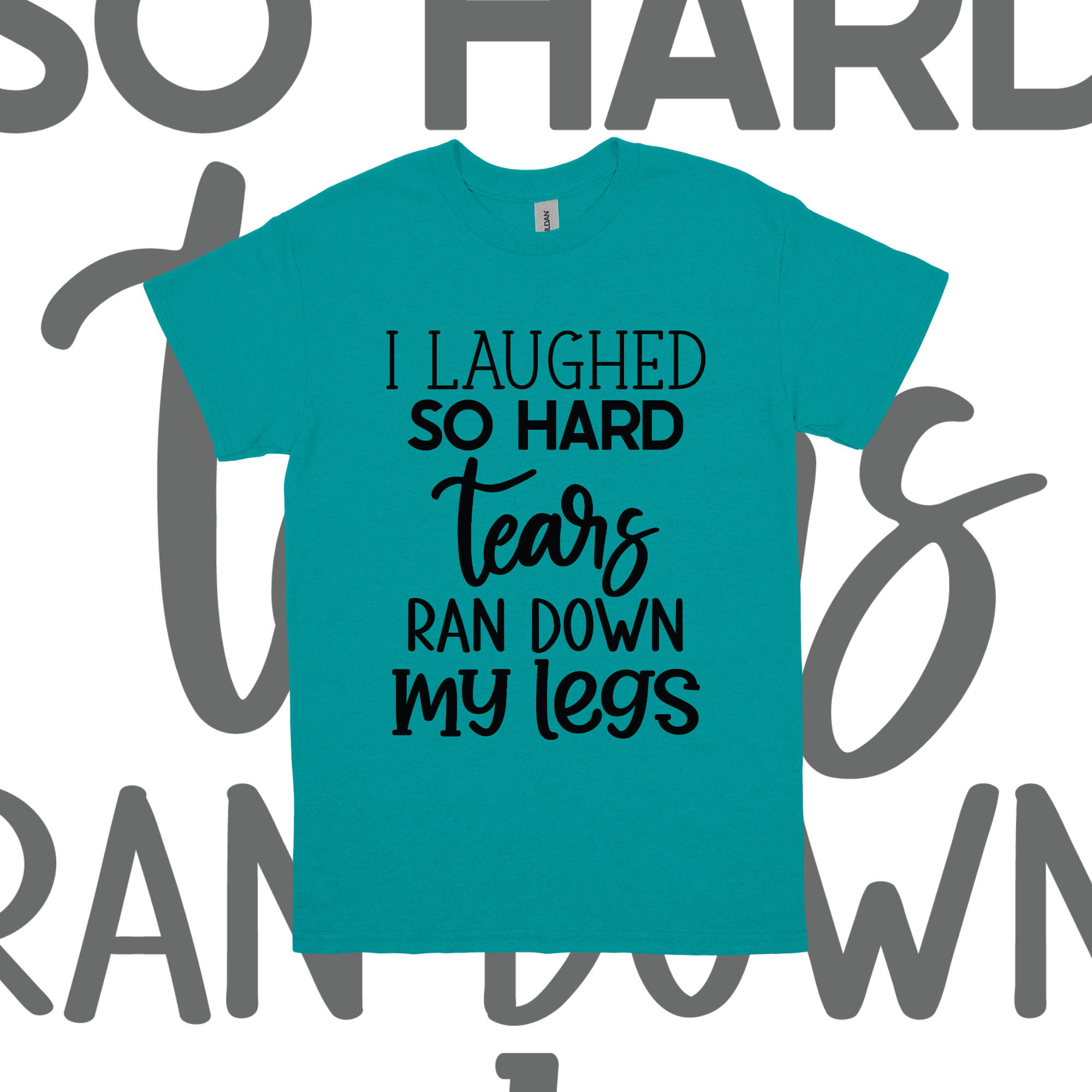 I Laughed So Hard Tears Ran Down My Legs